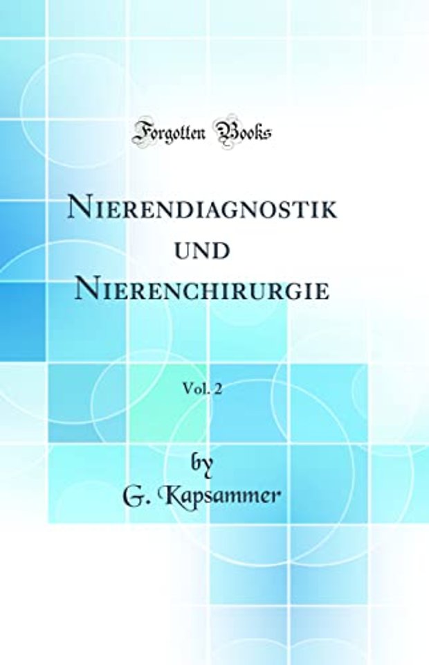 Nierendiagnostik und Nierenchirurgie, Vol. 2 (Classic Reprint)