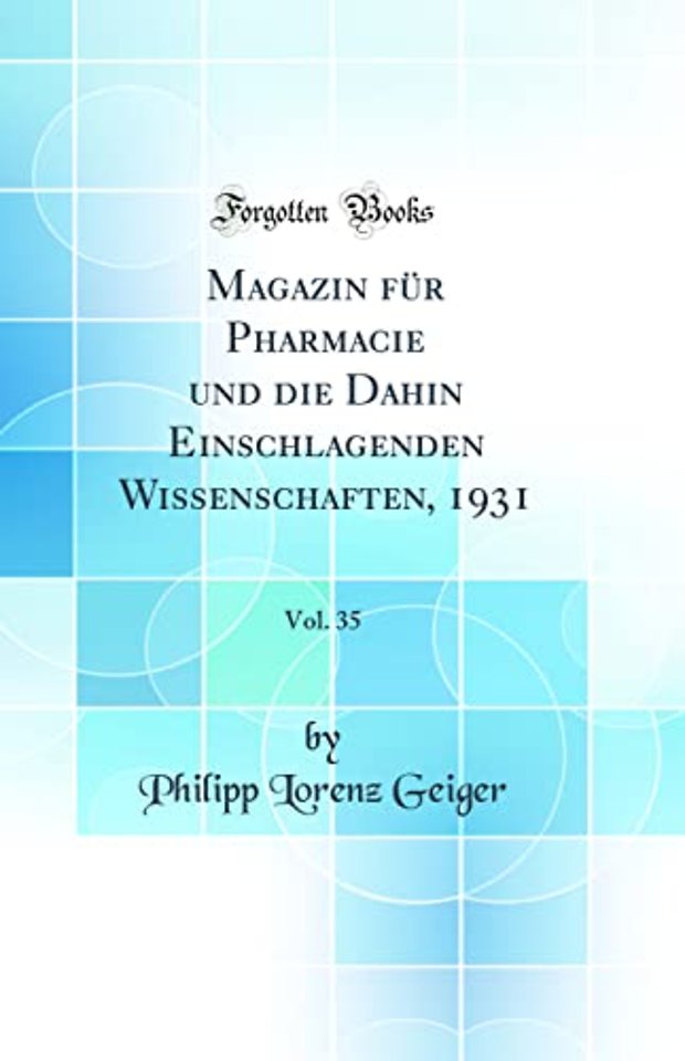 Magazin fur Pharmacie und die Dahin Einschlagenden Wissenschaften, 1931, Vol. 35 (Classic Reprint)