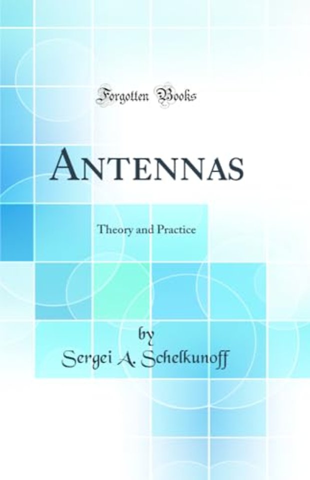Antennas: Theory and Practice (Classic Reprint)