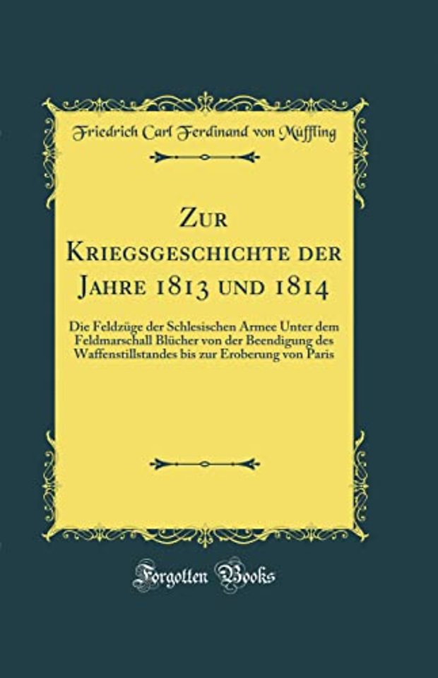 Zur Kriegsgeschichte Der Jahre 1813 Und 1814