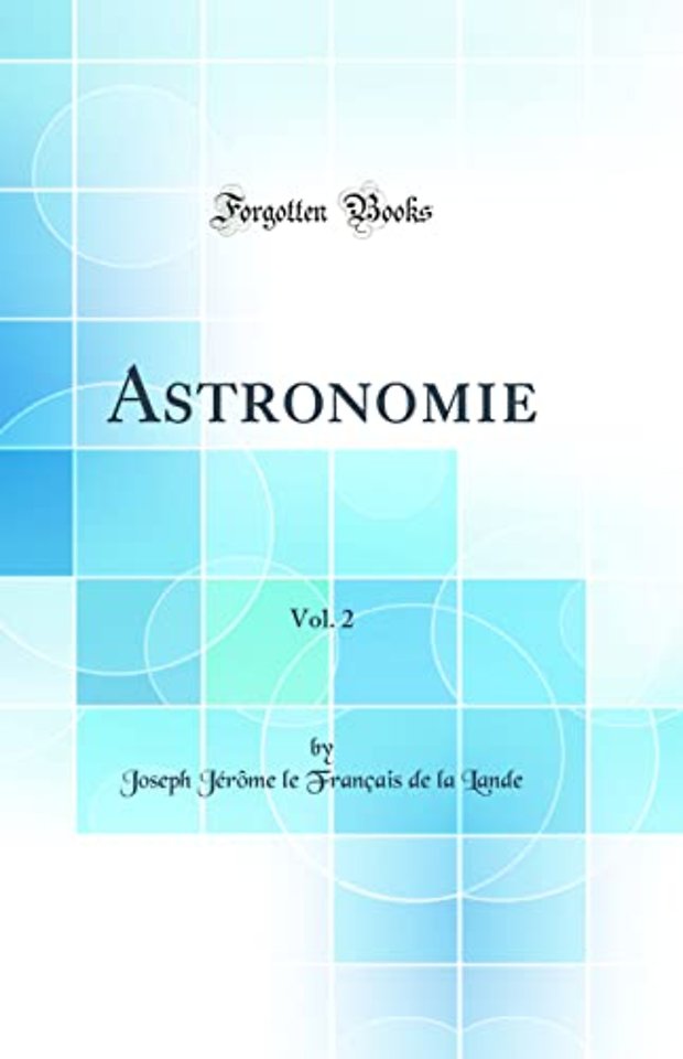 Astronomie, Vol. 2 (Classic Reprint)