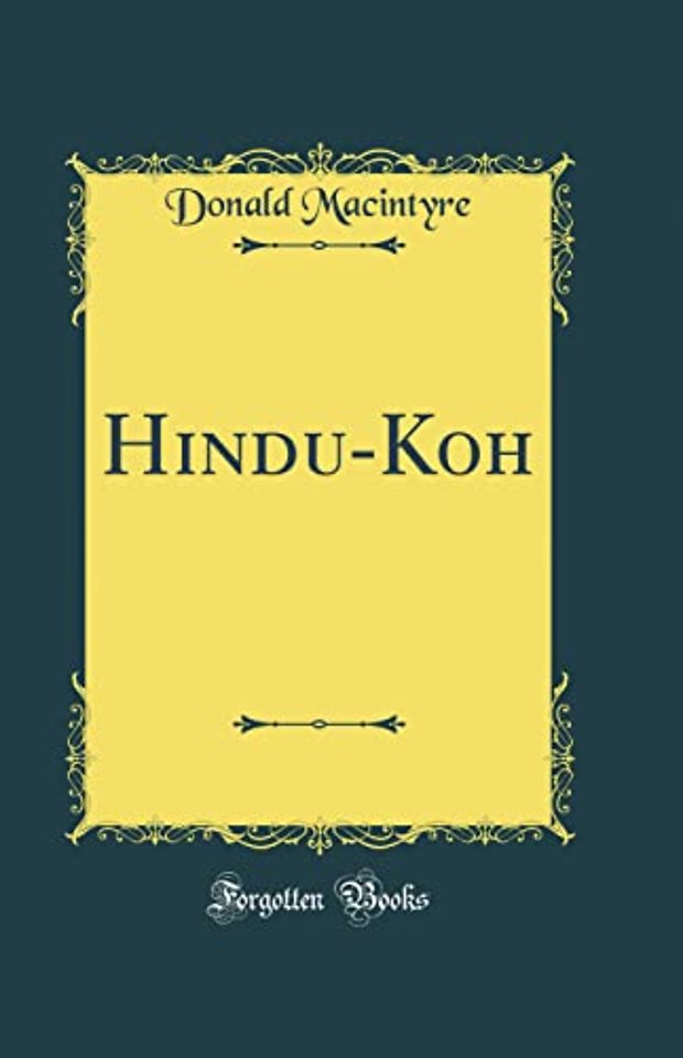 Hindu-Koh (Classic Reprint)