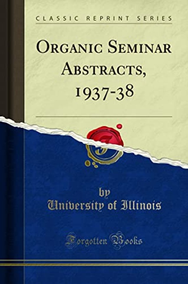 Organic Seminar Abstracts, 1937-38 (Classic Reprint)