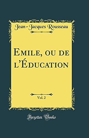 Emile, ou de l'Education, Vol. 2 (Classic Reprint)