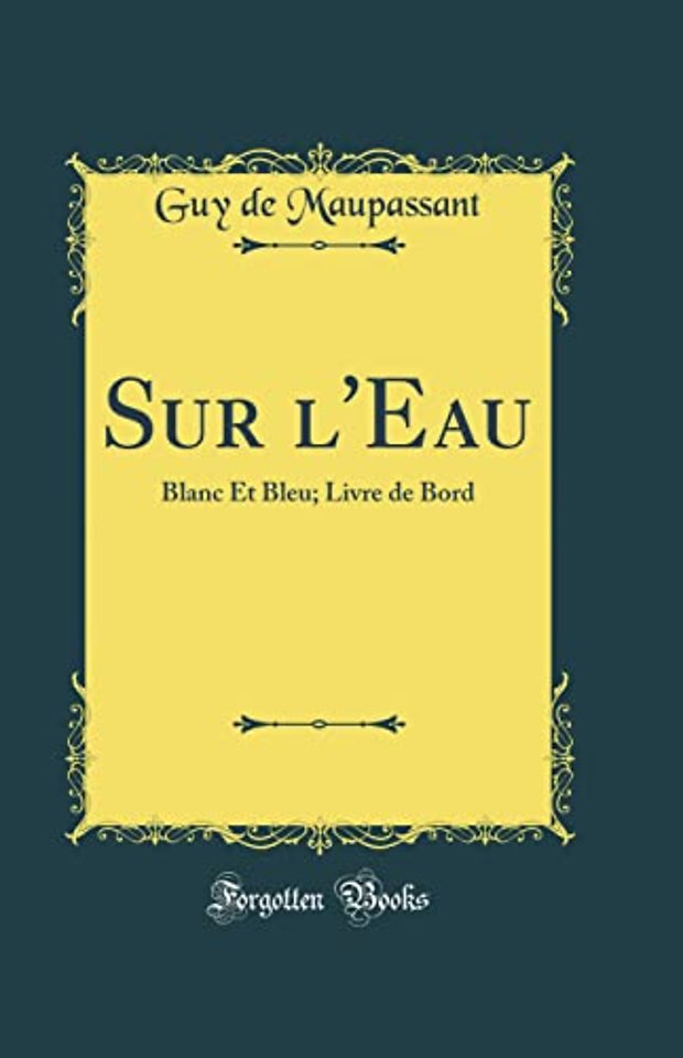 Sur l'Eau: Blanc Et Bleu; Livre de Bord (Classic Reprint)