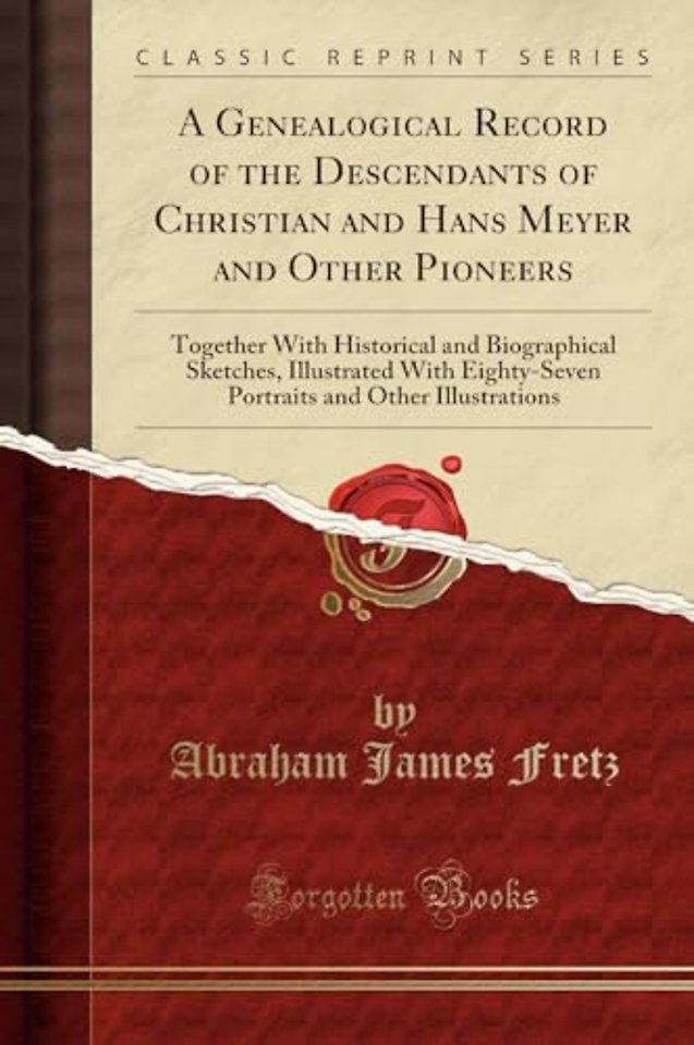 A Genealogical Record of the Descendants of Christian and Hans Meyer and Other Pioneers