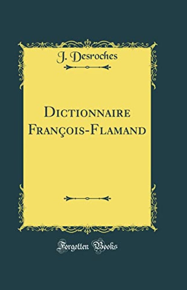 Dictionnaire Francois-Flamand (Classic Reprint)