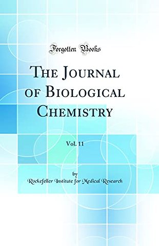 The Journal of Biological Chemistry, Vol. 11 (Classic Reprint)