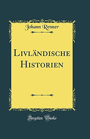 Livlandische Historien (Classic Reprint)