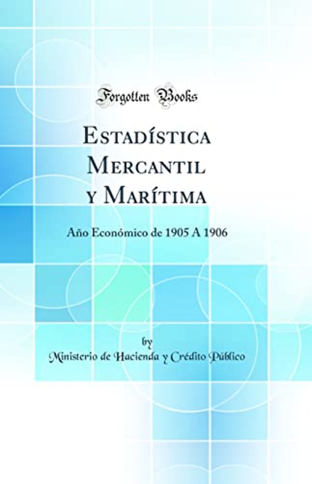 Estadistica Mercantil y Maritima: Ano Economico de 1905 A 1906 (Classic Reprint)