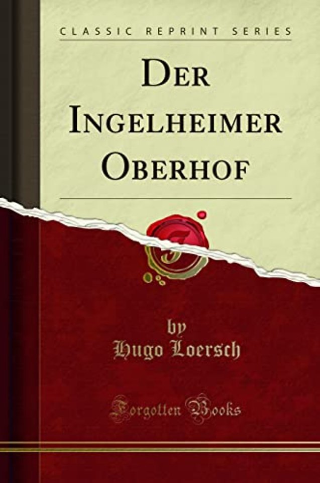Der Ingelheimer Oberhof (Classic Reprint)