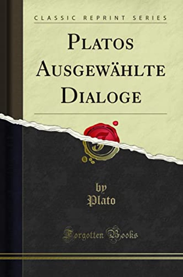 Platos Ausgewahlte Dialoge (Classic Reprint)