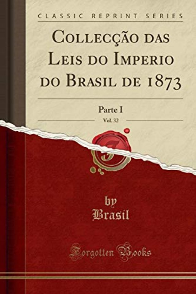 Colleccao Das Leis Do Imperio Do Brasil de 1873, Vol. 32