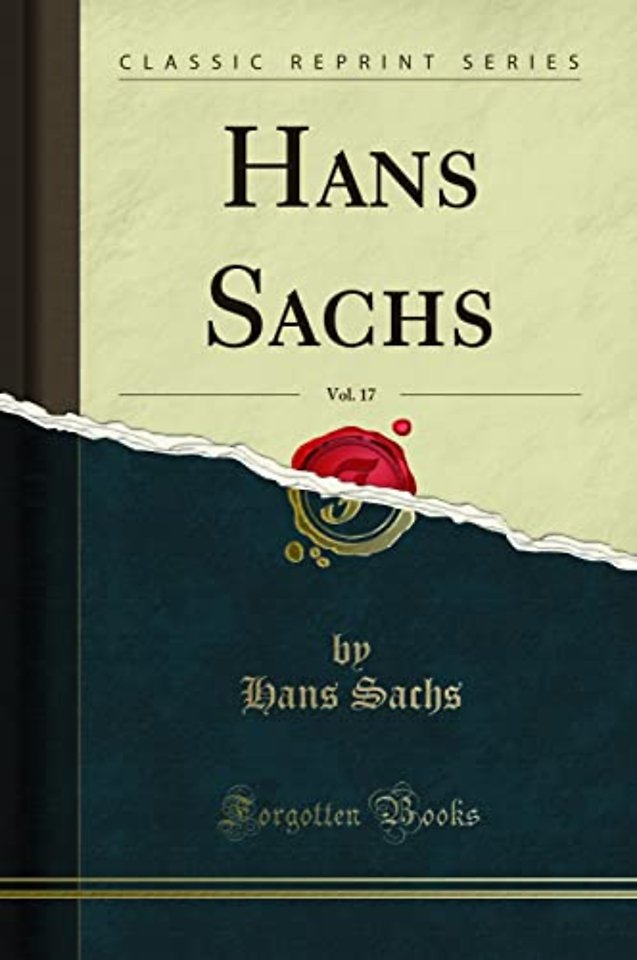 Hans Sachs, Vol. 17 (Classic Reprint)