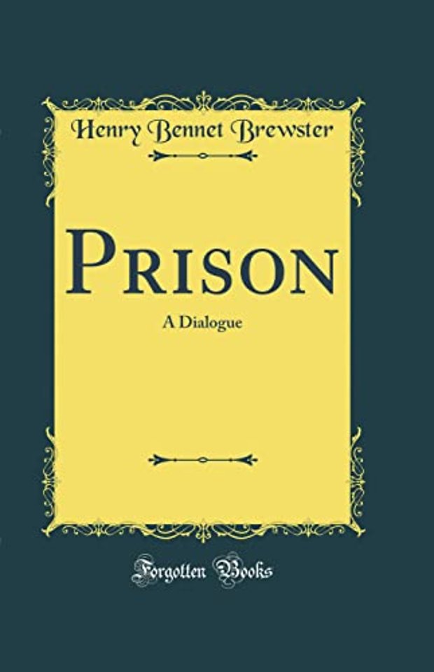 Prison: A Dialogue (Classic Reprint)