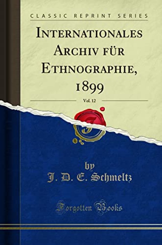 Internationales Archiv Fur Ethnographie, 1899, Vol. 12 (Classic Reprint)