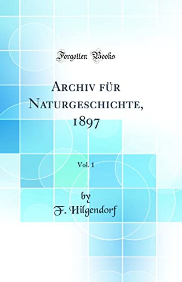 Archiv Fur Naturgeschichte, 1897, Vol. 1 (Classic Reprint)