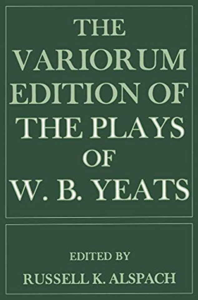The Variorum Edition of the Plays of W.B.Yeats