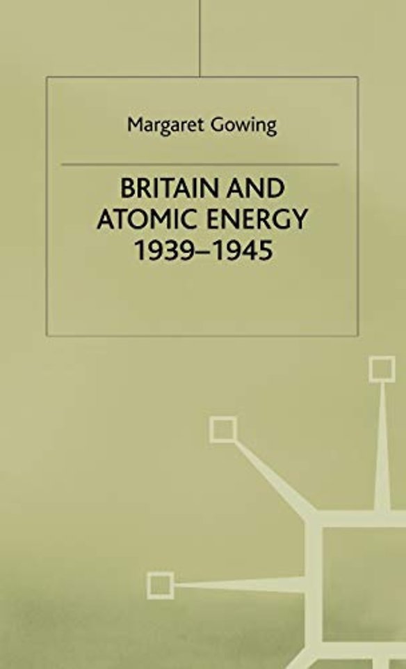 Britain and Atomic Energy 1939–1945