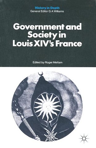 Government and Society in Louis XIV's France