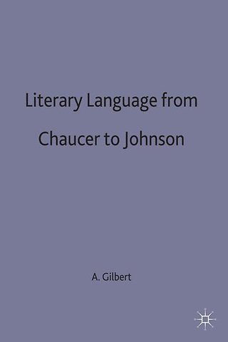 Literary Language From Chaucer to Johnson