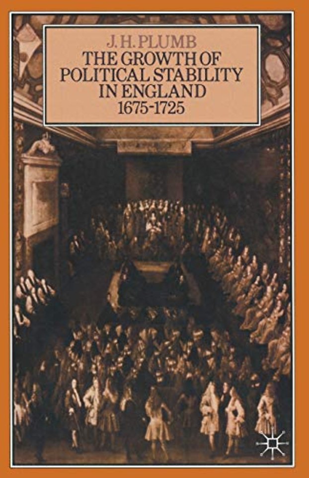 The Growth of Political Stability in England 1675–1725
