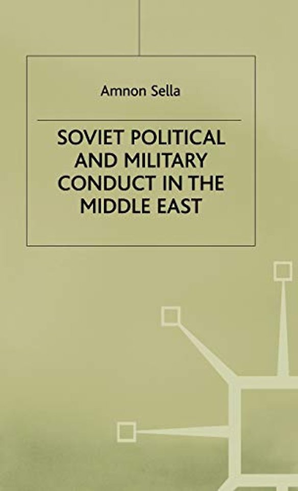 Soviet Political and Military Conduct in the Middle East
