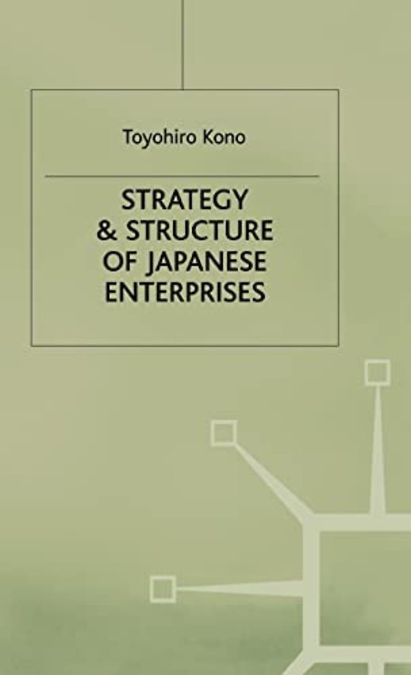 Strategy and Structure of Japanese Enterprises