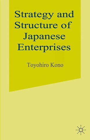 Strategy and Structure of Japanese Enterprises