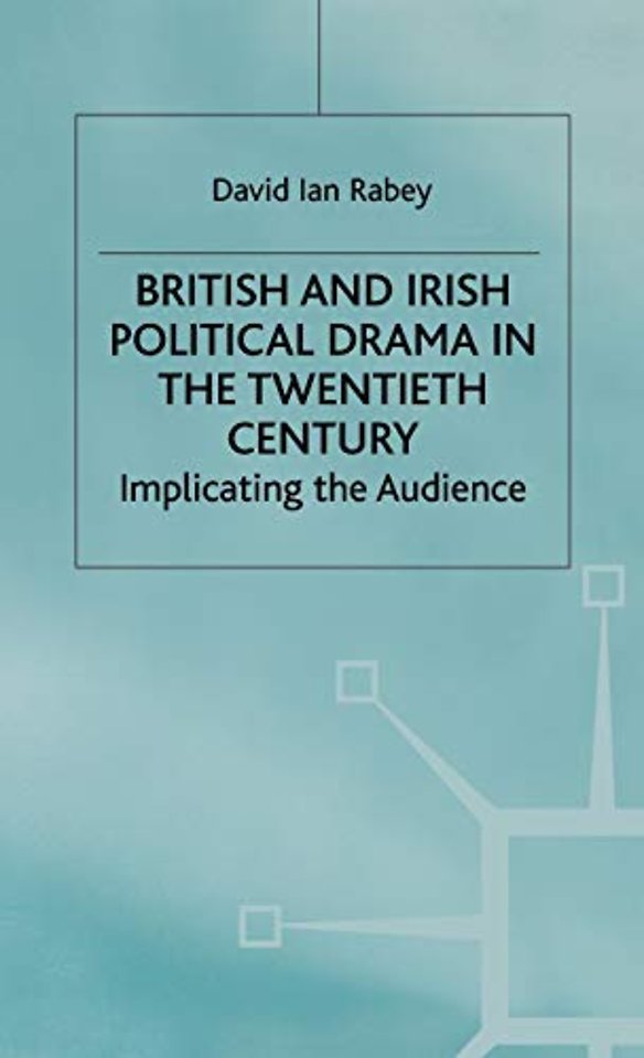 British and Irish Political Drama in the Twentieth Century