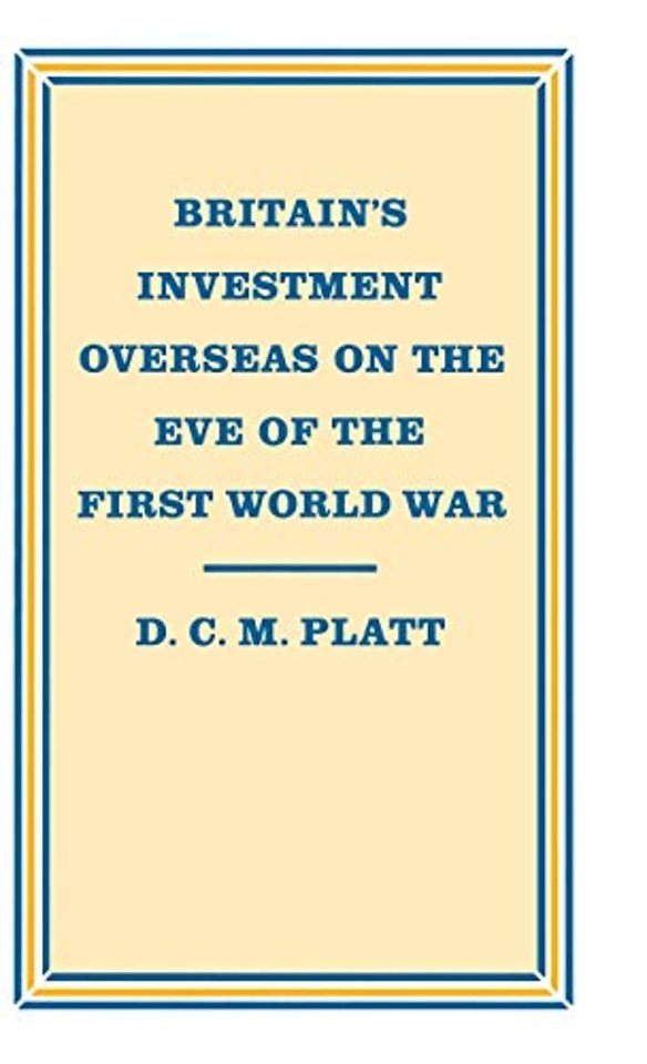 Britain’s Investment Overseas on the Eve of the First World War