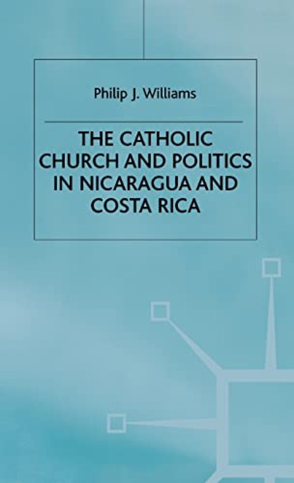 The Catholic Church and Politics in Nicaragua and Costa Rica