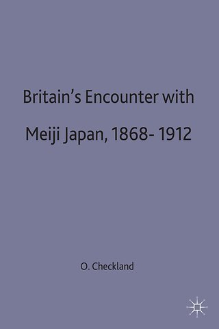 Britain's Encounter with Meiji Japan, 1868-1912