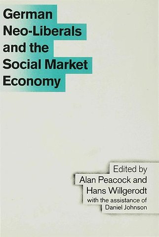 German Neo-Liberals and the Social Market Economy
