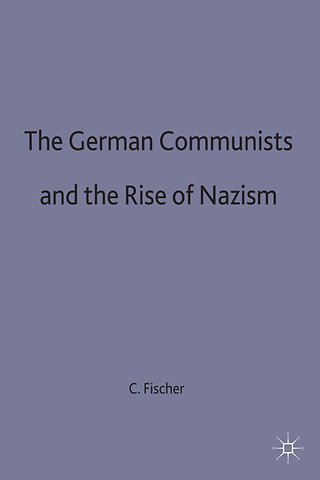 The German Communists and the Rise of Nazism