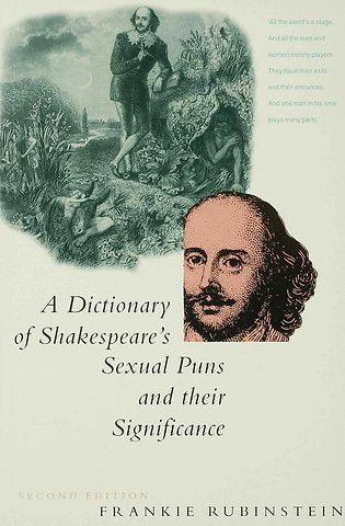 A Dictionary of Shakespeare’s Sexual Puns and Their Significance