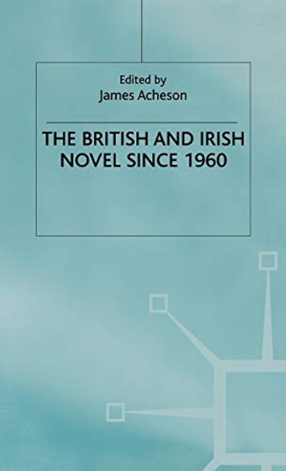 The British and Irish Novel Since 1960