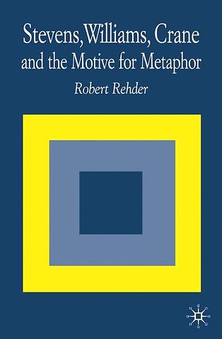 Stevens, Williams, Crane and the Motive for Metaphor