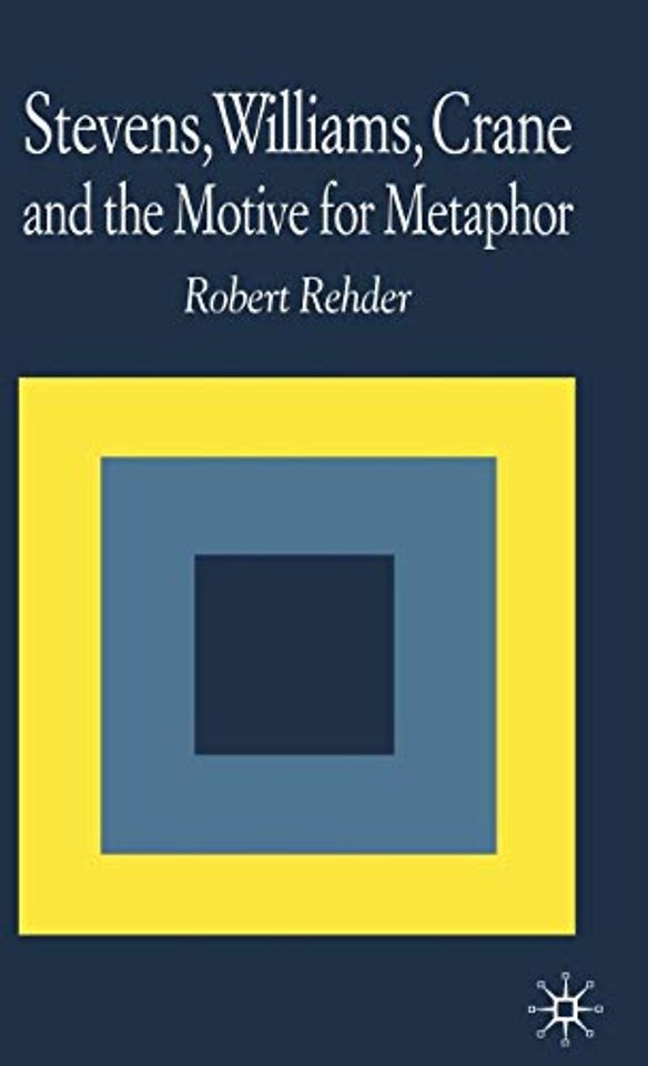 Stevens, Williams, Crane and the Motive for Metaphor