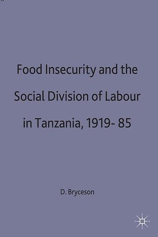 Food Insecurity and the Social Division of Labour in Tanzania,1919-85