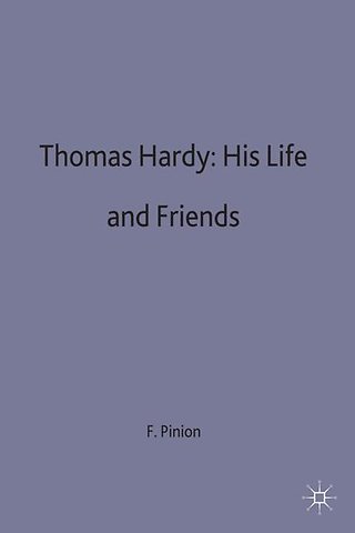 Thomas Hardy: His Life and Friends