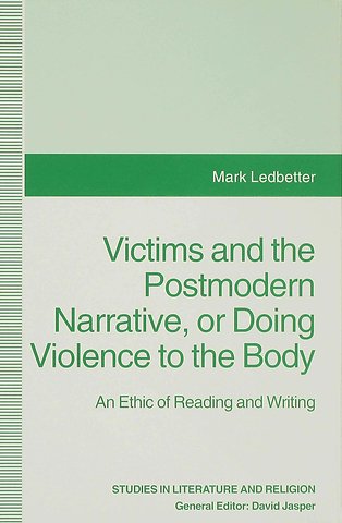 Victims and the Postmodern Narrative or Doing Violence to the Body