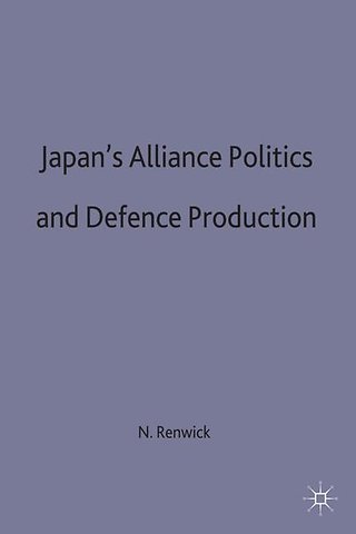 Japan's Alliance Politics and Defence Production