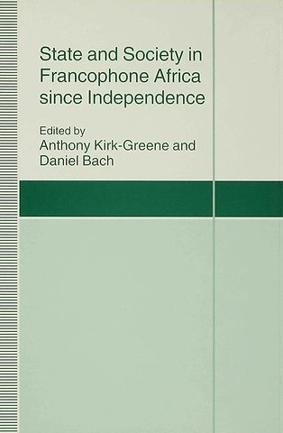 State and Society in Francophone Africa since Independence