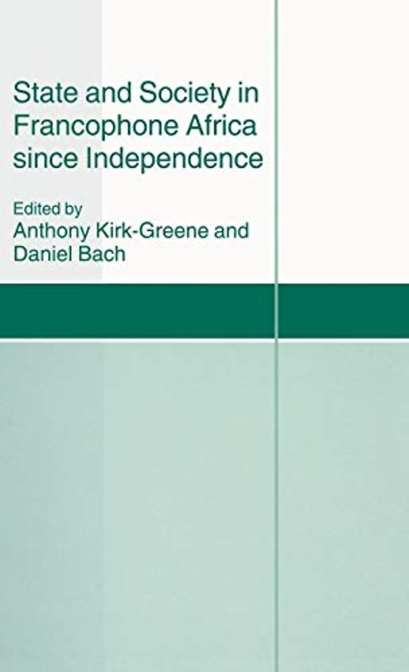 State and Society in Francophone Africa since Independence