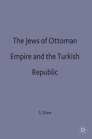 The Jews of the Ottoman Empire and the Turkish Republic