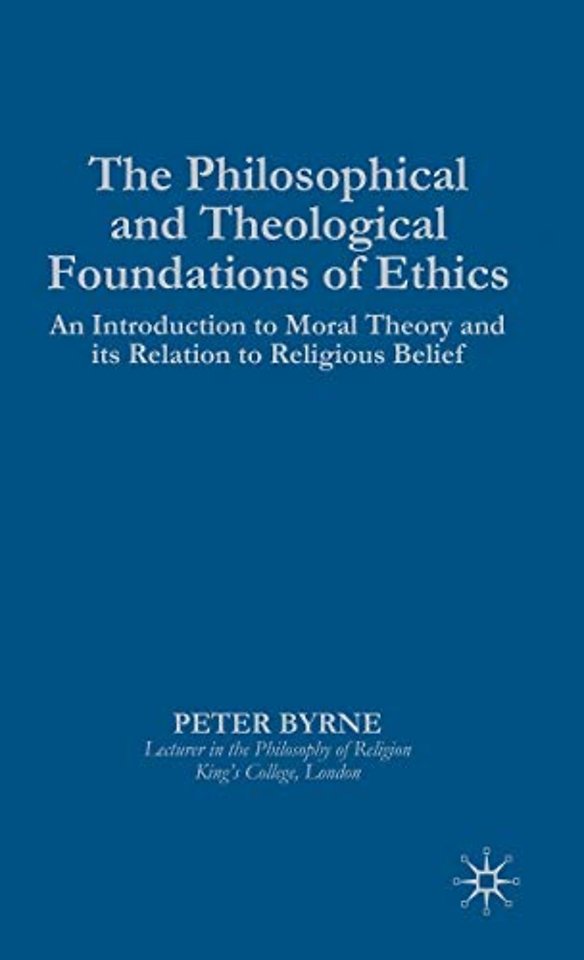 The Philosophical and Theological Foundations of Ethics