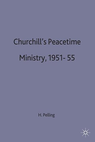 Churchill’s Peacetime Ministry, 1951–55