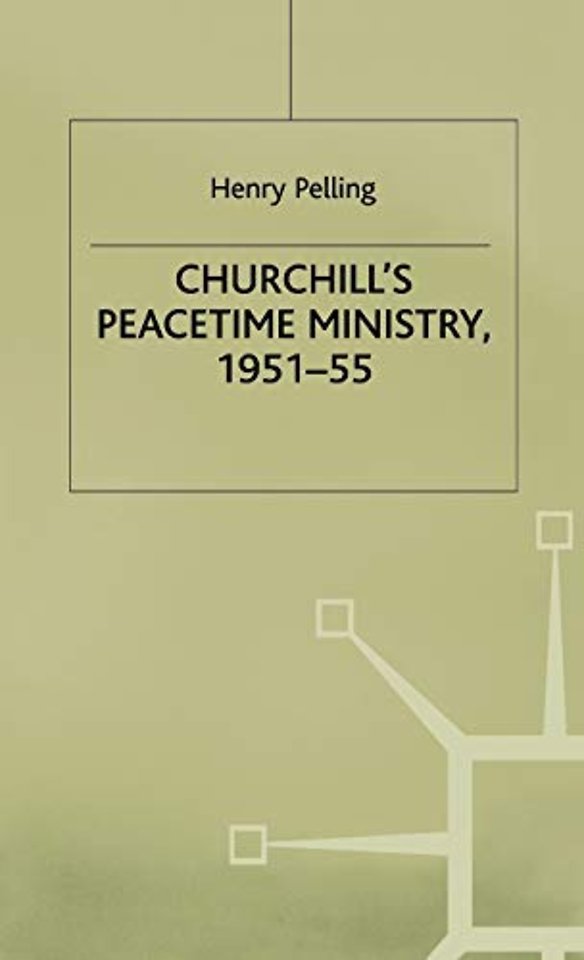 Churchill’s Peacetime Ministry, 1951–55