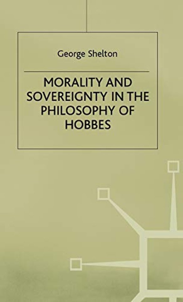 Morality and Sovereignty in the Philosophy of Hobbes